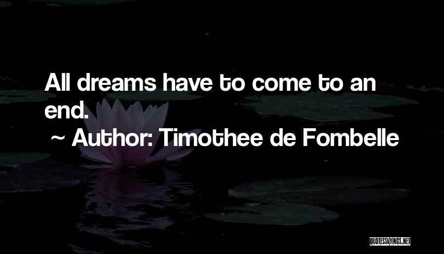 Timothee De Fombelle Quotes: All Dreams Have To Come To An End.