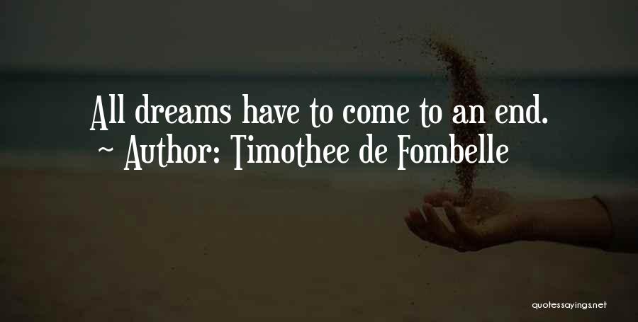 Timothee De Fombelle Quotes: All Dreams Have To Come To An End.