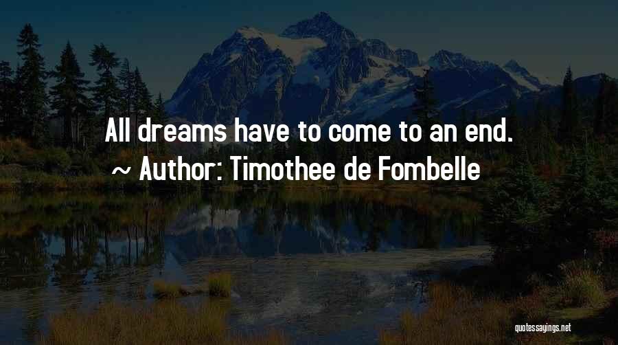 Timothee De Fombelle Quotes: All Dreams Have To Come To An End.