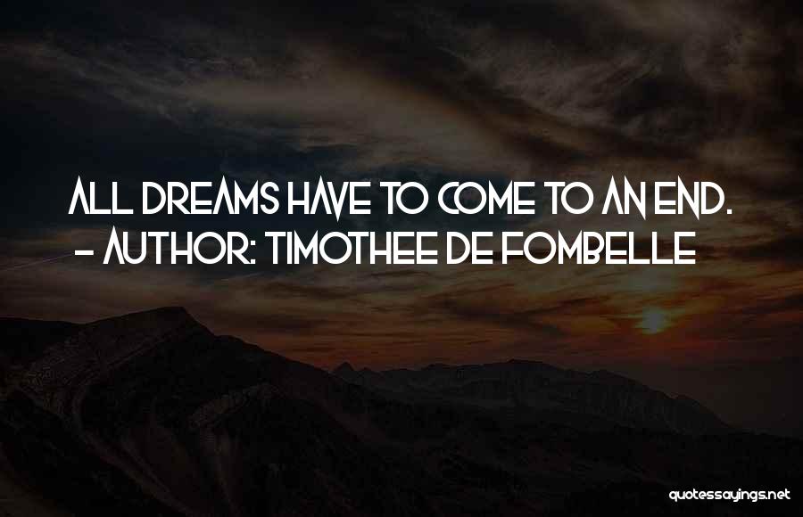 Timothee De Fombelle Quotes: All Dreams Have To Come To An End.