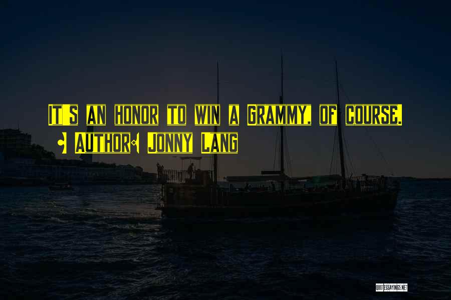 Jonny Lang Quotes: It's An Honor To Win A Grammy, Of Course.