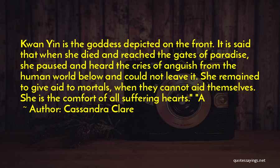 Cassandra Clare Quotes: Kwan Yin Is The Goddess Depicted On The Front. It Is Said That When She Died And Reached The Gates