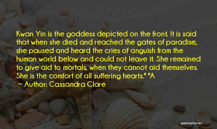 Cassandra Clare Quotes: Kwan Yin Is The Goddess Depicted On The Front. It Is Said That When She Died And Reached The Gates