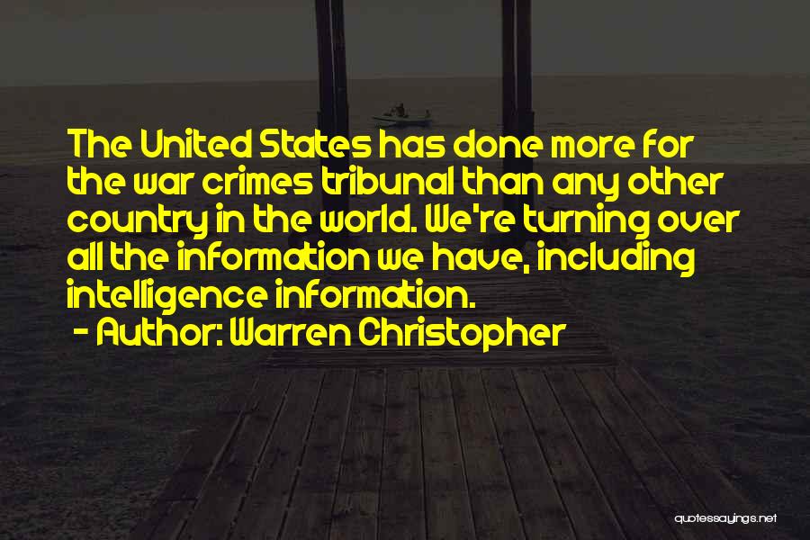 Warren Christopher Quotes: The United States Has Done More For The War Crimes Tribunal Than Any Other Country In The World. We're Turning