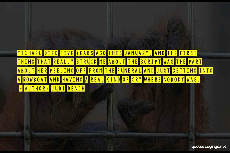 Judi Dench Quotes: Michael Died Five Years Ago This January, And The First Thing That Really Struck Me About The Script Was The