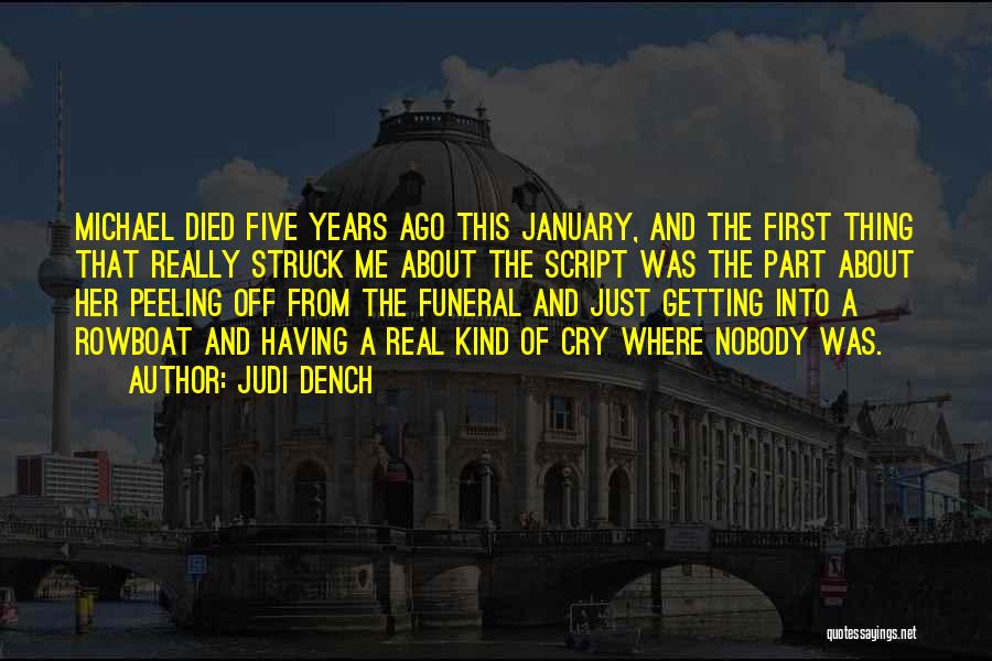 Judi Dench Quotes: Michael Died Five Years Ago This January, And The First Thing That Really Struck Me About The Script Was The