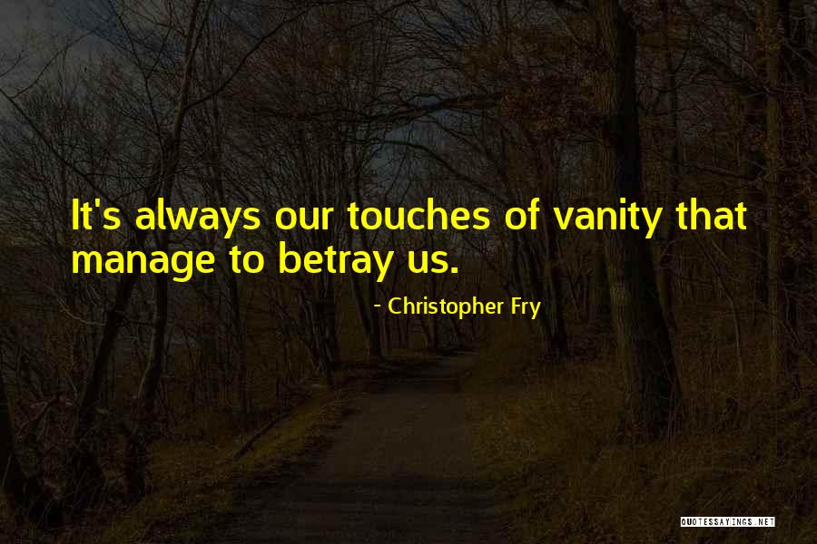 425083 Quotes By Christopher Fry 425083 Quotes By Christopher Fry