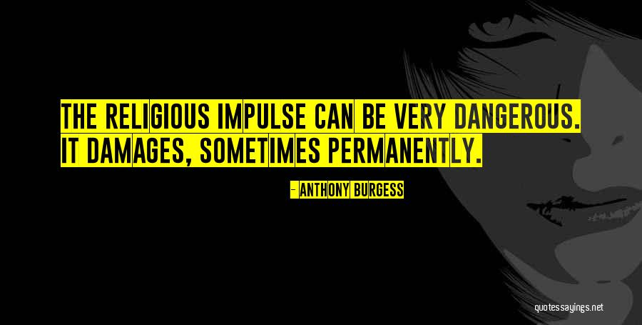 425117435 Quotes By Anthony Burgess 425117435 Quotes By Anthony Burgess