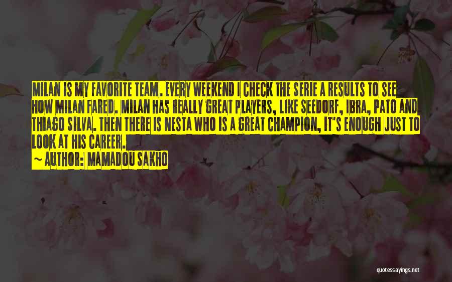 Mamadou Sakho Quotes: Milan Is My Favorite Team. Every Weekend I Check The Serie A Results To See How Milan Fared. Milan Has