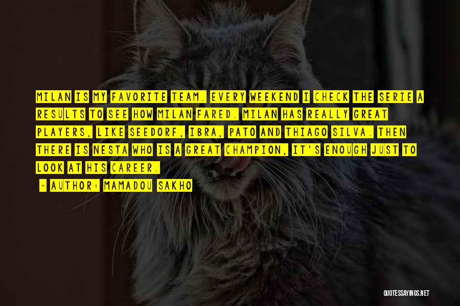 Mamadou Sakho Quotes: Milan Is My Favorite Team. Every Weekend I Check The Serie A Results To See How Milan Fared. Milan Has