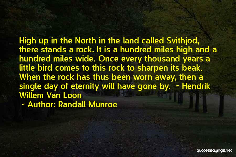 Randall Munroe Quotes: High Up In The North In The Land Called Svithjod, There Stands A Rock. It Is A Hundred Miles High