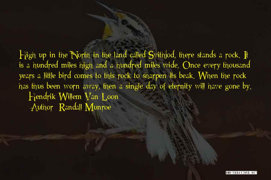 Randall Munroe Quotes: High Up In The North In The Land Called Svithjod, There Stands A Rock. It Is A Hundred Miles High