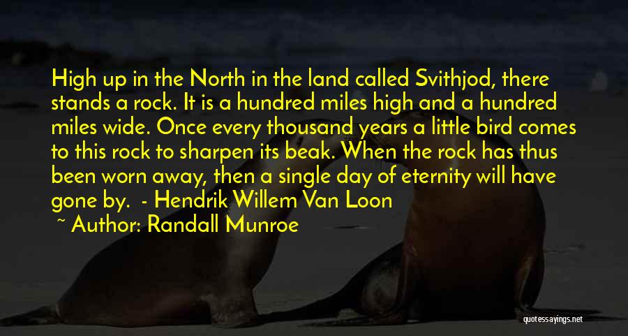 Randall Munroe Quotes: High Up In The North In The Land Called Svithjod, There Stands A Rock. It Is A Hundred Miles High