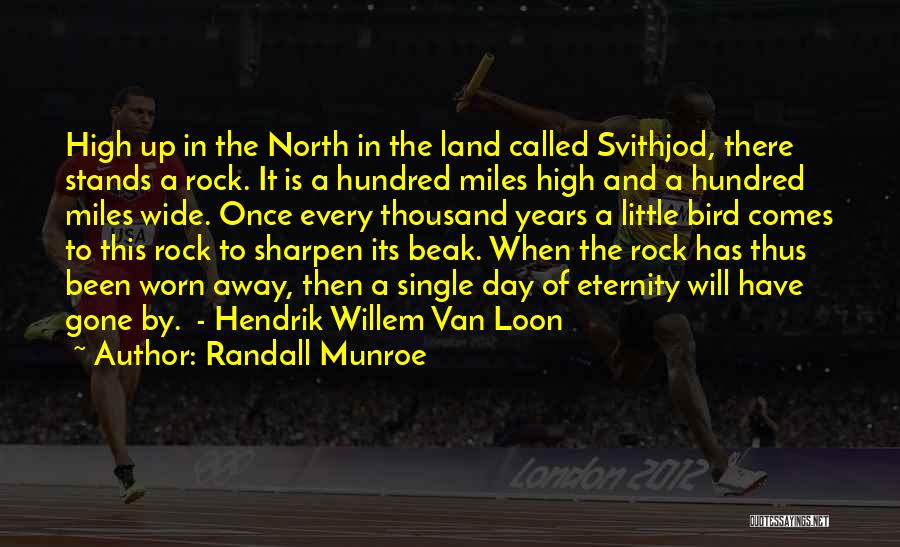 Randall Munroe Quotes: High Up In The North In The Land Called Svithjod, There Stands A Rock. It Is A Hundred Miles High