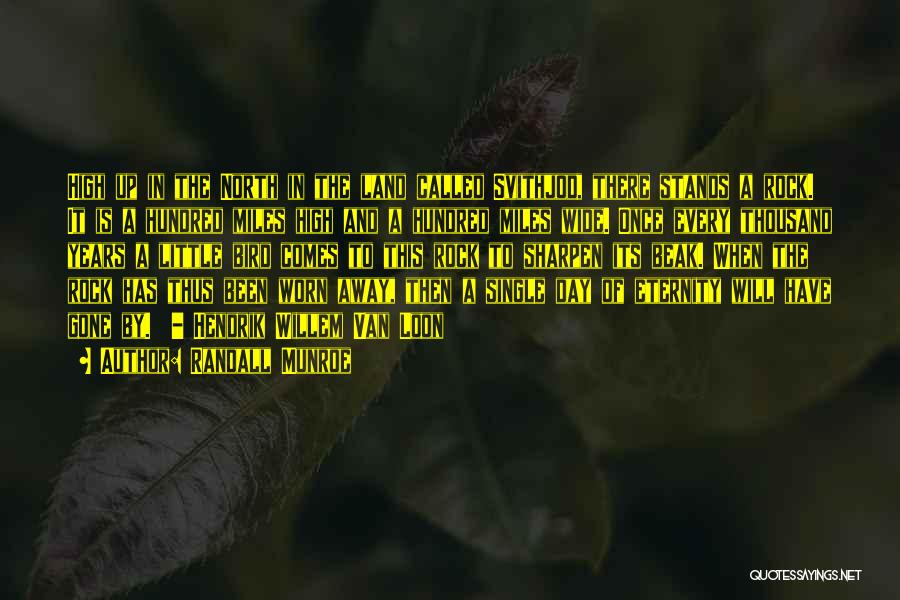 Randall Munroe Quotes: High Up In The North In The Land Called Svithjod, There Stands A Rock. It Is A Hundred Miles High