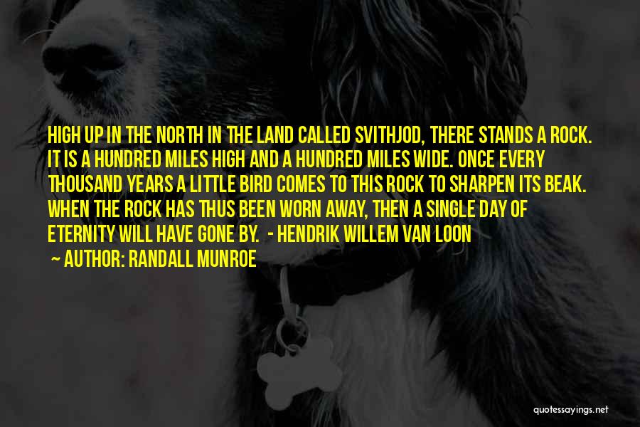 Randall Munroe Quotes: High Up In The North In The Land Called Svithjod, There Stands A Rock. It Is A Hundred Miles High