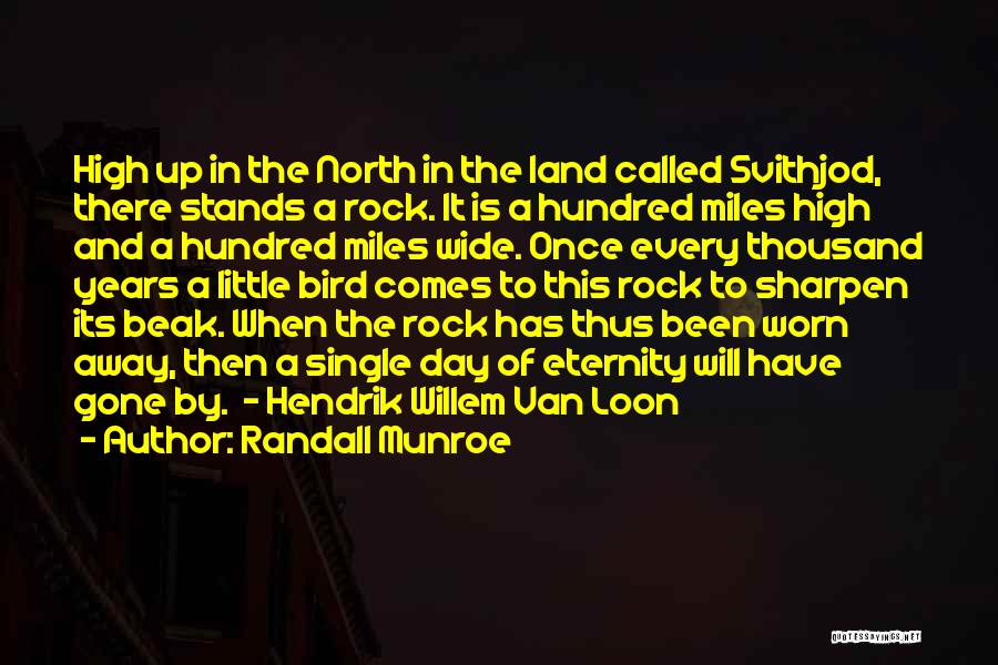 Randall Munroe Quotes: High Up In The North In The Land Called Svithjod, There Stands A Rock. It Is A Hundred Miles High