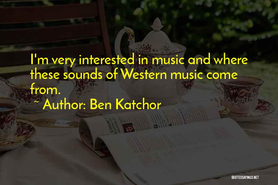 Ben Katchor Quotes: I'm Very Interested In Music And Where These Sounds Of Western Music Come From.
