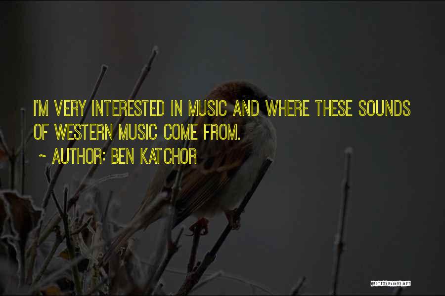 Ben Katchor Quotes: I'm Very Interested In Music And Where These Sounds Of Western Music Come From.