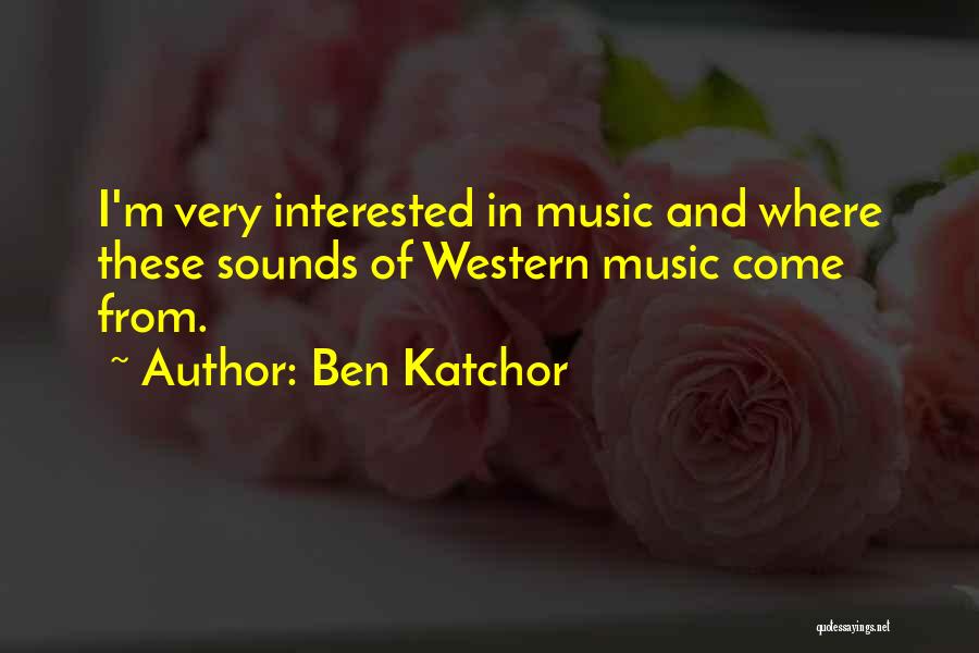 Ben Katchor Quotes: I'm Very Interested In Music And Where These Sounds Of Western Music Come From.