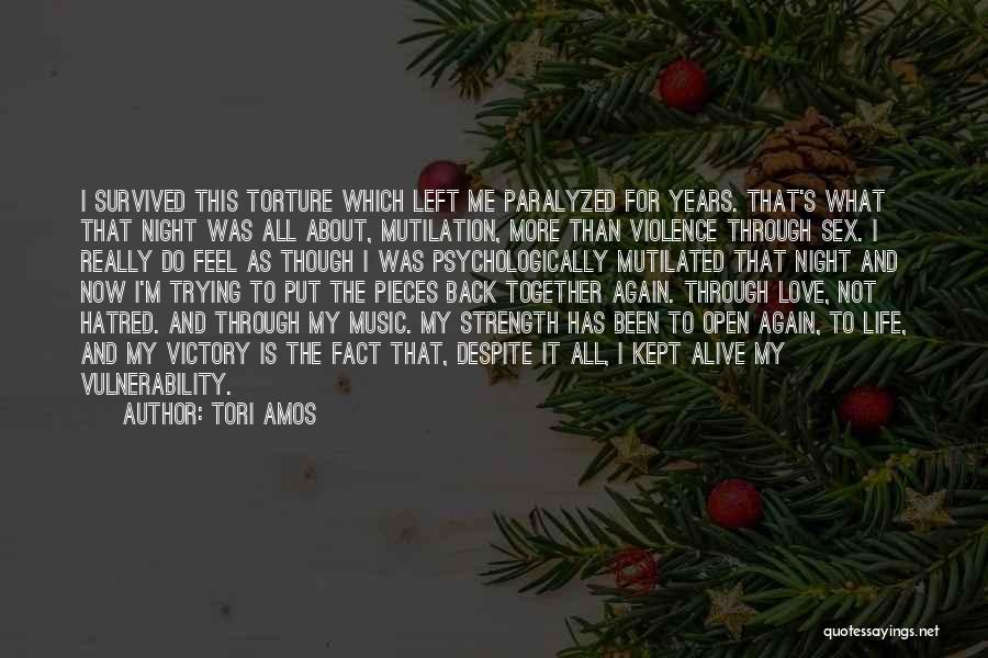 Tori Amos Quotes: I Survived This Torture Which Left Me Paralyzed For Years. That's What That Night Was All About, Mutilation, More Than