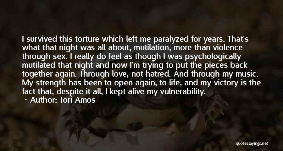 Tori Amos Quotes: I Survived This Torture Which Left Me Paralyzed For Years. That's What That Night Was All About, Mutilation, More Than