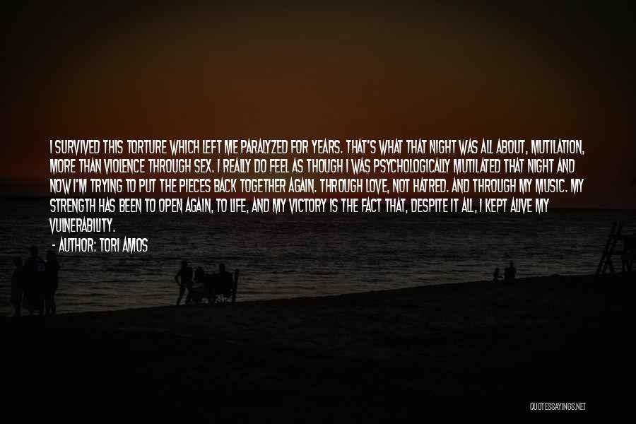 Tori Amos Quotes: I Survived This Torture Which Left Me Paralyzed For Years. That's What That Night Was All About, Mutilation, More Than