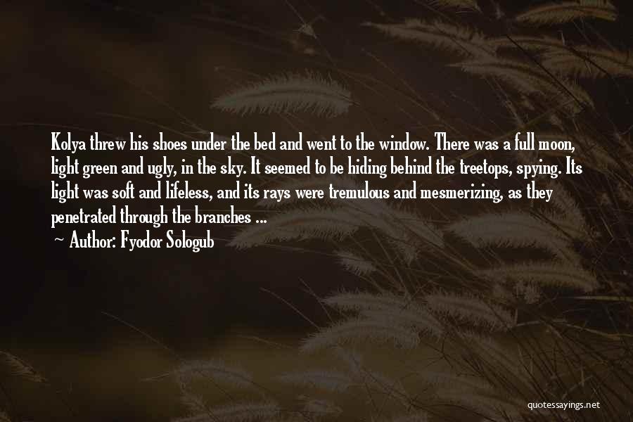 Fyodor Sologub Quotes: Kolya Threw His Shoes Under The Bed And Went To The Window. There Was A Full Moon, Light Green And