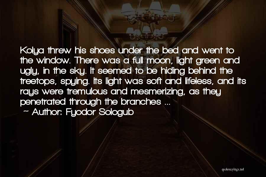 Fyodor Sologub Quotes: Kolya Threw His Shoes Under The Bed And Went To The Window. There Was A Full Moon, Light Green And