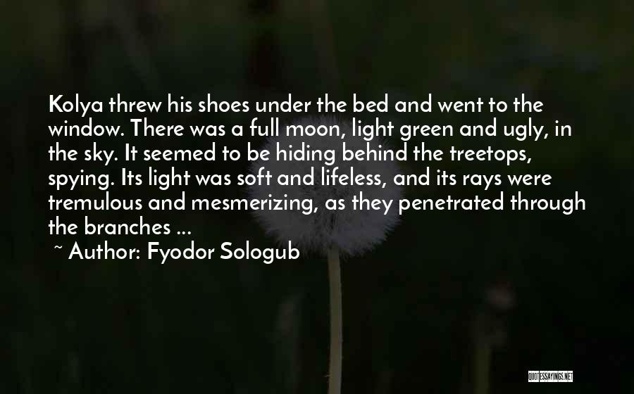 Fyodor Sologub Quotes: Kolya Threw His Shoes Under The Bed And Went To The Window. There Was A Full Moon, Light Green And