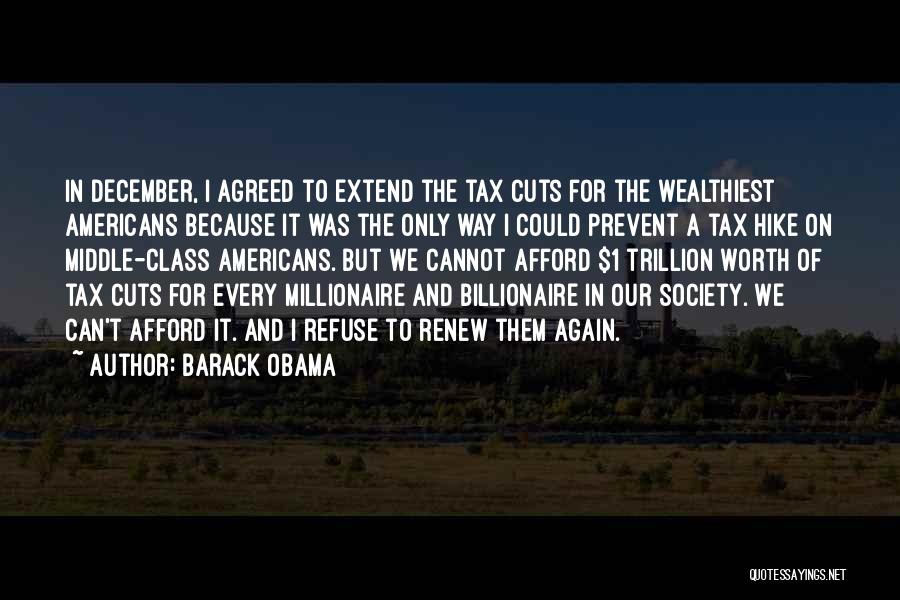 Barack Obama Quotes: In December, I Agreed To Extend The Tax Cuts For The Wealthiest Americans Because It Was The Only Way I