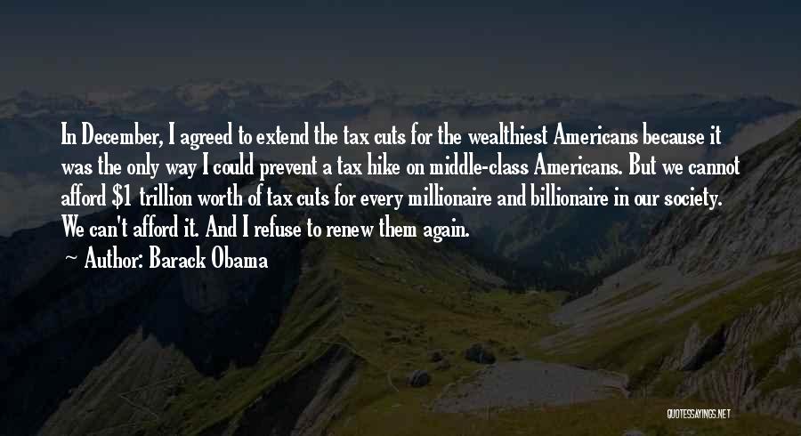 Barack Obama Quotes: In December, I Agreed To Extend The Tax Cuts For The Wealthiest Americans Because It Was The Only Way I