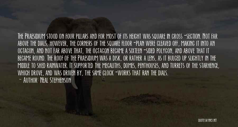 Neal Stephenson Quotes: The Praesidium Stood On Four Pillars And For Most Of Its Height Was Square In Cross-section. Not Far Above The