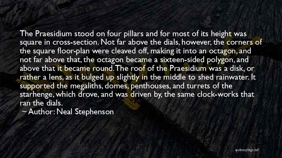 Neal Stephenson Quotes: The Praesidium Stood On Four Pillars And For Most Of Its Height Was Square In Cross-section. Not Far Above The