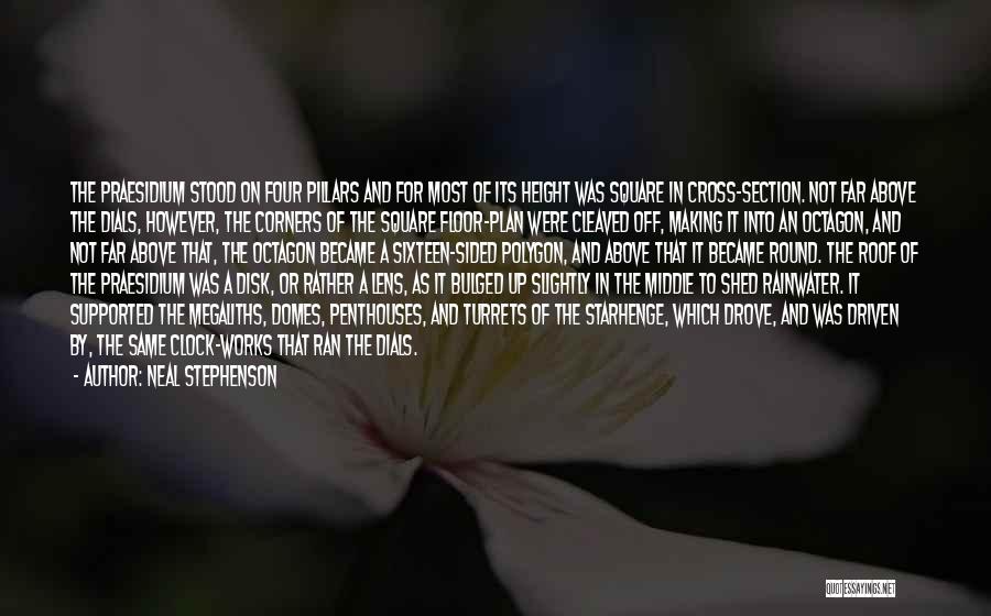 Neal Stephenson Quotes: The Praesidium Stood On Four Pillars And For Most Of Its Height Was Square In Cross-section. Not Far Above The