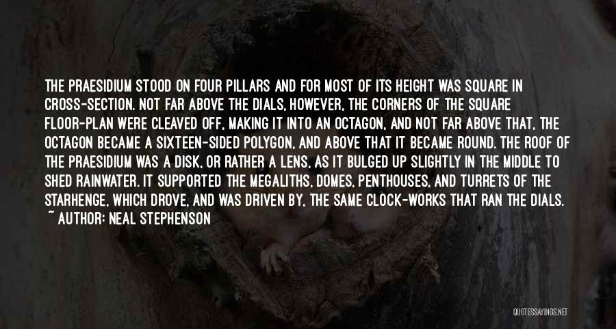 Neal Stephenson Quotes: The Praesidium Stood On Four Pillars And For Most Of Its Height Was Square In Cross-section. Not Far Above The