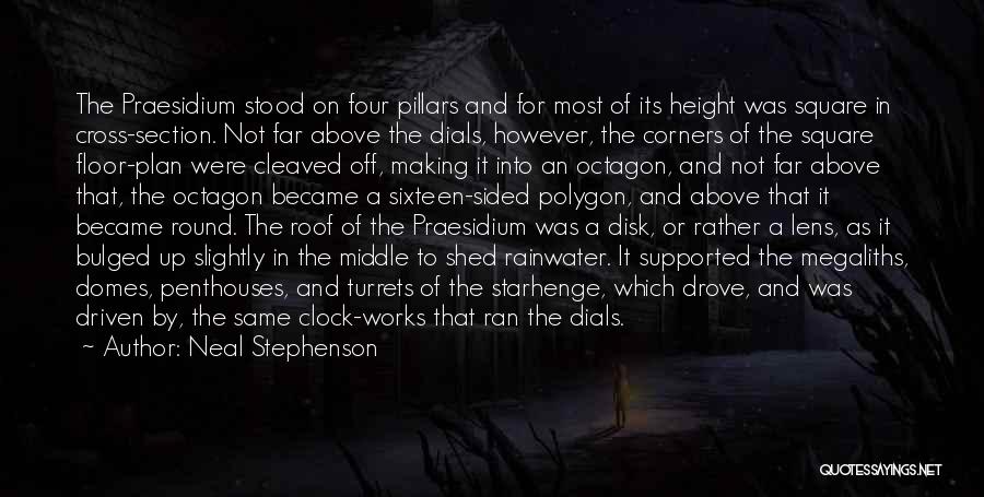 Neal Stephenson Quotes: The Praesidium Stood On Four Pillars And For Most Of Its Height Was Square In Cross-section. Not Far Above The