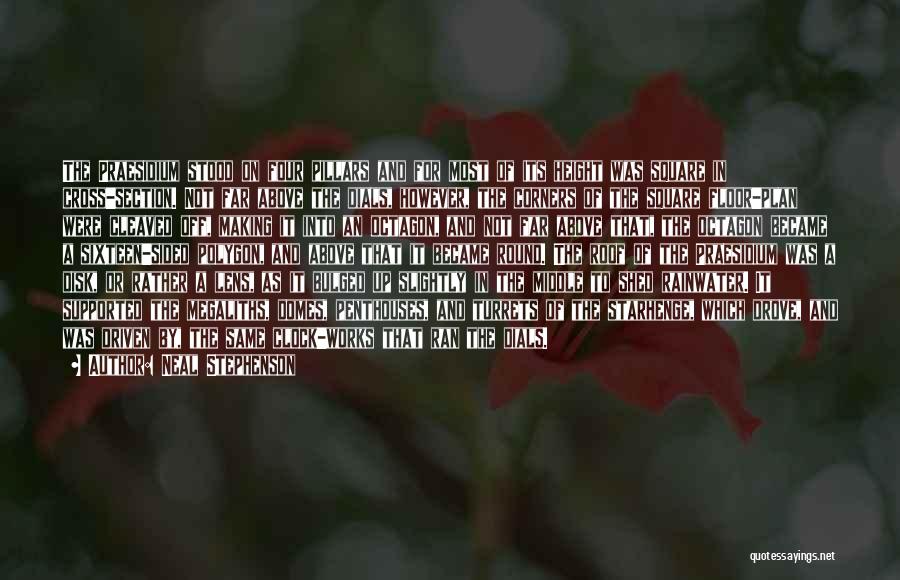 Neal Stephenson Quotes: The Praesidium Stood On Four Pillars And For Most Of Its Height Was Square In Cross-section. Not Far Above The