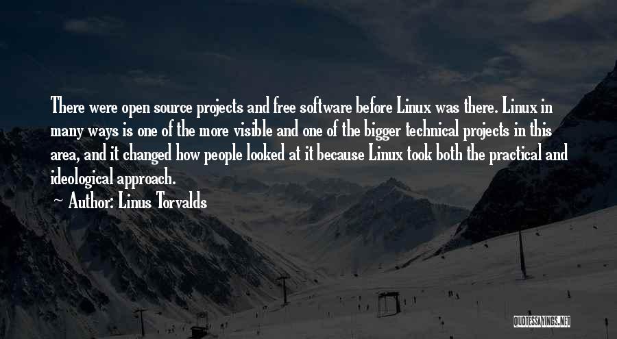 Linus Torvalds Quotes: There Were Open Source Projects And Free Software Before Linux Was There. Linux In Many Ways Is One Of The