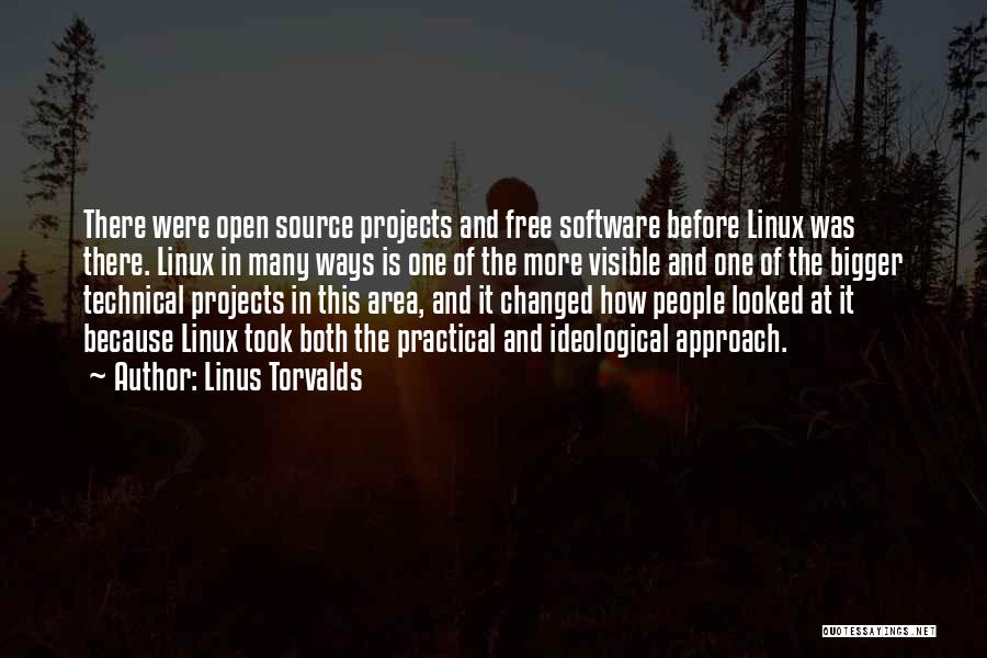 Linus Torvalds Quotes: There Were Open Source Projects And Free Software Before Linux Was There. Linux In Many Ways Is One Of The