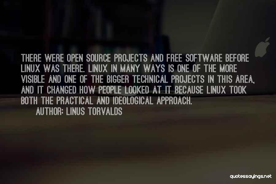 Linus Torvalds Quotes: There Were Open Source Projects And Free Software Before Linux Was There. Linux In Many Ways Is One Of The