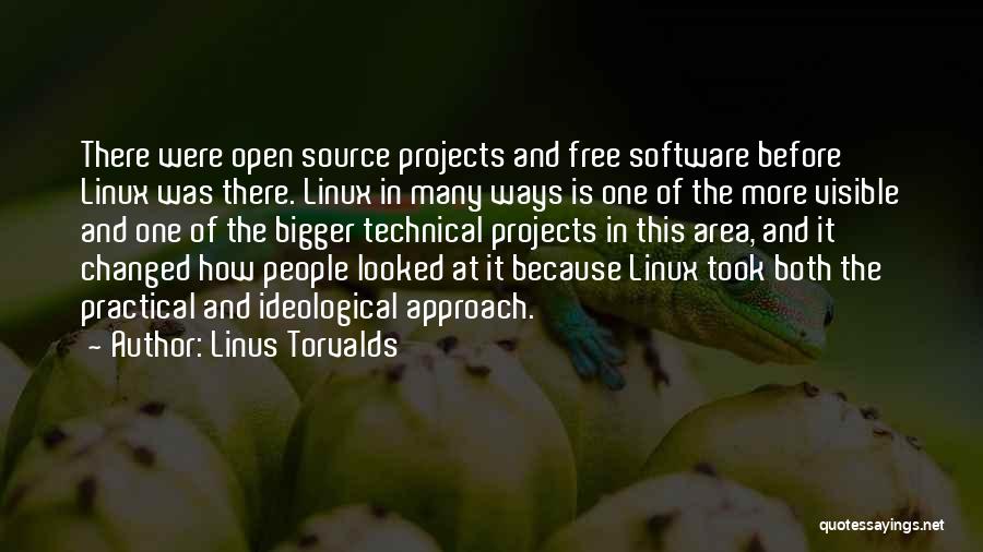 Linus Torvalds Quotes: There Were Open Source Projects And Free Software Before Linux Was There. Linux In Many Ways Is One Of The