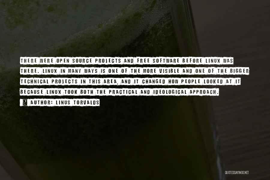 Linus Torvalds Quotes: There Were Open Source Projects And Free Software Before Linux Was There. Linux In Many Ways Is One Of The