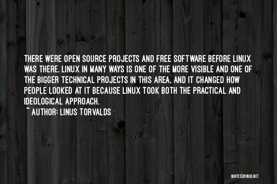 Linus Torvalds Quotes: There Were Open Source Projects And Free Software Before Linux Was There. Linux In Many Ways Is One Of The