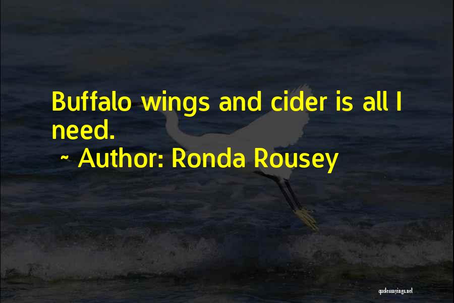 Ronda Rousey Quotes: Buffalo Wings And Cider Is All I Need.