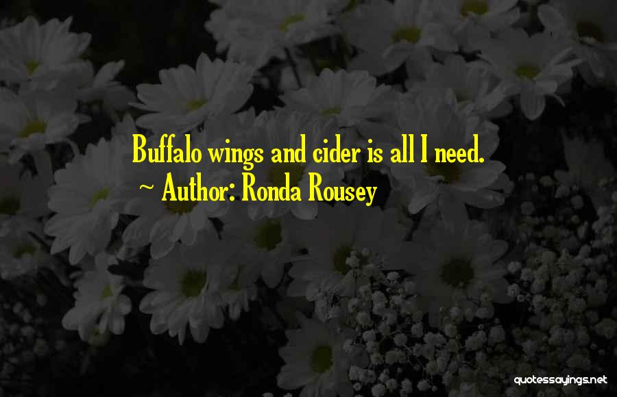 Ronda Rousey Quotes: Buffalo Wings And Cider Is All I Need.