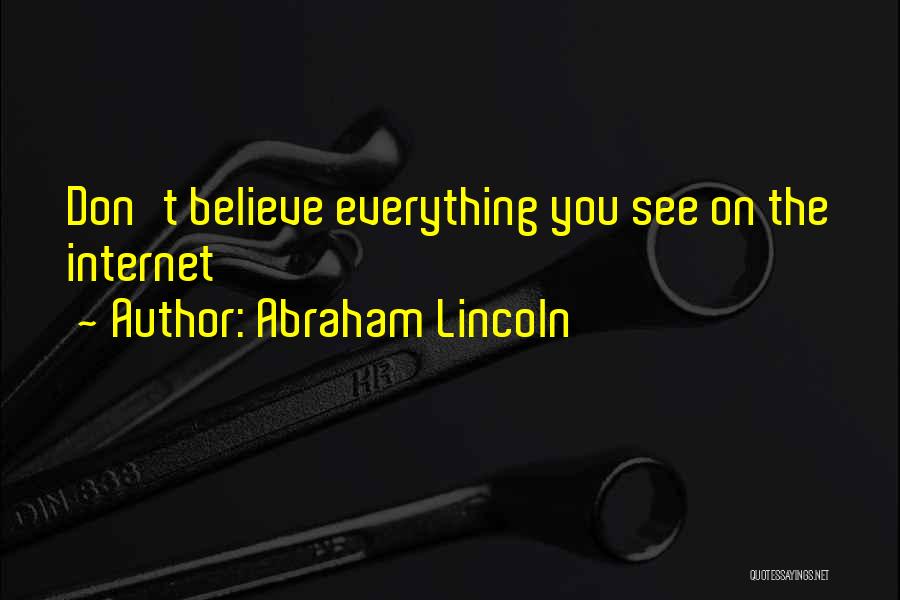 Abraham Lincoln Quotes: Don't Believe Everything You See On The Internet