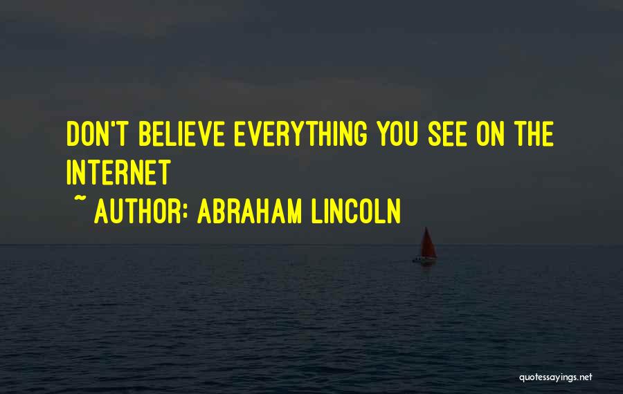 Abraham Lincoln Quotes: Don't Believe Everything You See On The Internet