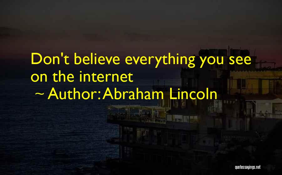 Abraham Lincoln Quotes: Don't Believe Everything You See On The Internet