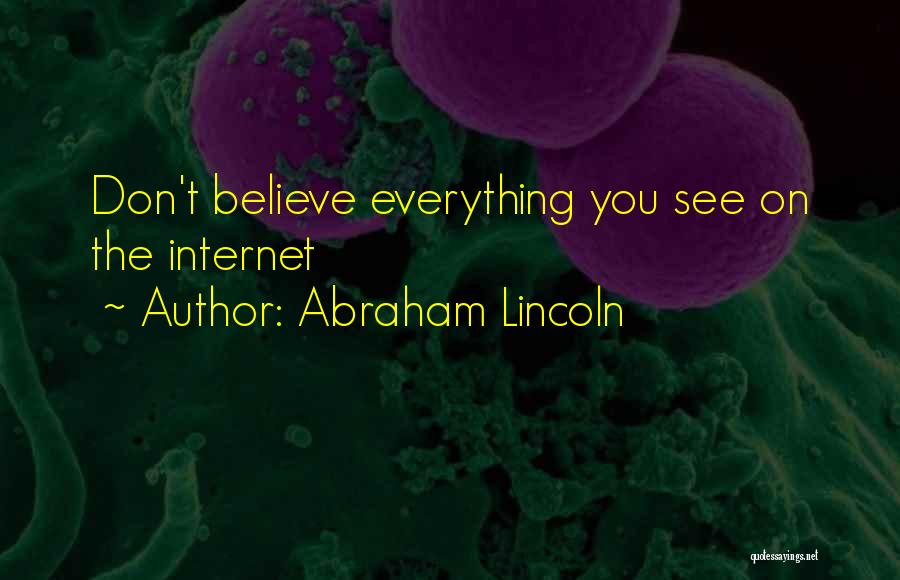 Abraham Lincoln Quotes: Don't Believe Everything You See On The Internet